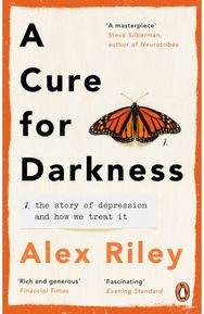 Cure for Darkness: The story of depression and how we treat it The story of depression and how we treat it