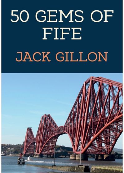 50 Gems of Fife The History &