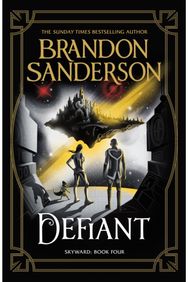 Defiant: The Fourth Skyward Novel The Fourth Skyward Novel