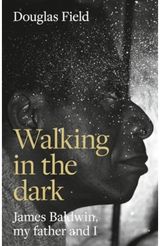 Walking in the Dark James Baldwin, My
