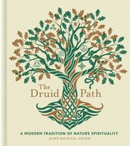 Druid Path: A Modern Tradition of Nature Spirituality A Modern Tradition of Nature Spirituality