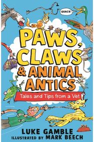 Paws, Claws and Animal Antics: Tales and Tips from a Vet