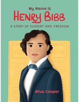 My Name is Henry Bibb A Story of Slavery