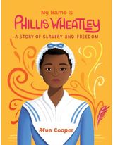 My Name is Phillis Wheatley A Story of Slavery