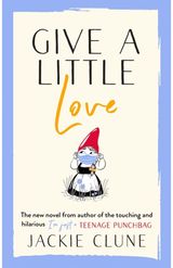 Give a Little Love The feel good novel