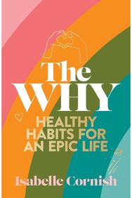The Why: Healthy habits for an epic life Healthy habits for an epic life