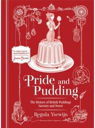Pride and Pudding: The history of British puddings, savoury and sweet The history of British puddings, savoury and sweet
