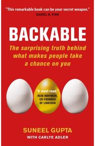 Backable: The surprising truth behind what makes people take a chance on you The surprising truth behind what makes people take a chance on you