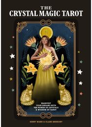 Crystal Magic Tarot: Manifest your dreams with the power of crystals and wisdom of tarot with the power of crystals and wisdom of tarot
