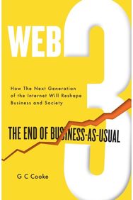 Web3: The End of Business as Usual; The impact of Web 3.0, Blockchain, Bitcoin, NFTs, Crypto, DeFi, Smart Contracts and the Metaverse on Business Strategy