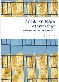 Je Tikt Er Tegen En Het Zingt, Gedichten Over Gerrit Achterberg
