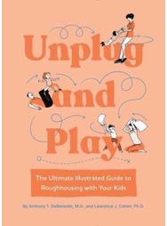 Unplug and Play: The Ultimate Illustrated Guide to Roughhousing with Your Kids