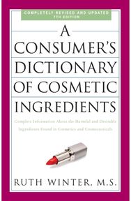 Consumers Dictionary of Cosmetic Ingredients, 7th Edition: Complete Information About the Harmful and Desirable Ingredients Found in Cosmetics and Cosmeceuticals
