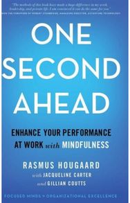 One Second Ahead: Enhance Your Performance at Work with Mindfulness