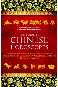 Guide to Chinese Horoscopes: The Twelve Animal Signs * Personality and Aptitude * Relationships and Compatibility * Work, Money and Health