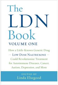 LDN Book: How a Little-Known Generic Drug — Low Dose Naltrexone — Could Revolutionize Treatment for Autoimmune Diseases, Cancer, Autism, Depression, and More