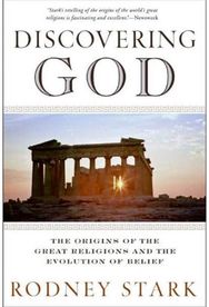 Discovering God: Stark looks at the genesis of all the major faiths and how they answer the most basic questions we humans ask a