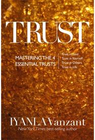 Trust: Mastering the 4 Essential Trusts: Trust in God, Trust in Yourself, Trust in Others, Trust in Life