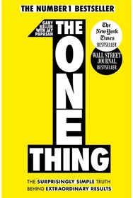 One Thing: The Surprisingly Simple Truth Behind Extraordinary Results: Achieve your goals with one of the world's bestselling success books