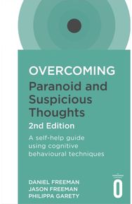 Overcoming Paranoid and Suspicious Thoughts, 2nd Edition: A self-help guide using cognitive behavioural techniques