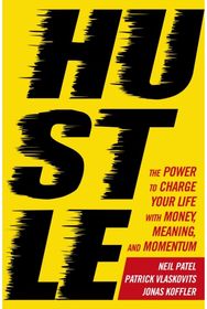 Hustle: The power to charge your life with money, meaning and momentum