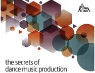 Secrets of Dance Music Production: The World's Leading Electronic Music Production Magazine Delivers the Definitive Guide to Making Cutting-Edge Dance Music