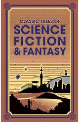 Classic Tales of Science Fiction & Fantasy