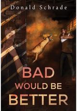Bad Would Be Better