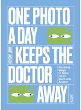 One Photo a Day Keeps the Doctor Away Inspiring Ways to