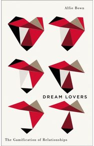 Dream Lovers: The Gamification of Relationships The Gamification of Relationships