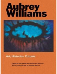 Aubrey Williams: Art, Histories, Futures Art, Histories, Futures