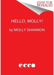 Hello, Molly!: A Memoir A Memoir