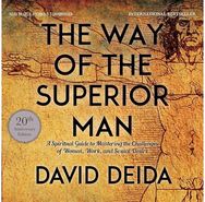 Way of the Superior Man: A Spiritual Guide to Mastering the Challenges of Women, Work, and Sexual Desire (20th Anniversary Edition)