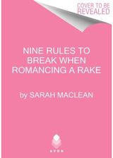Nine Rules to Break When Romancing a Rake A Novel