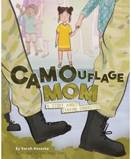 Camouflage Mom: A Military Story About Staying Connected A Military Story About Staying Connected