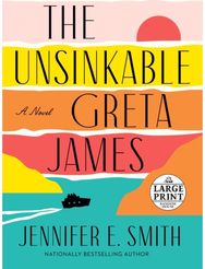Unsinkable Greta James: A Novel A Novel