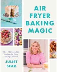 Air Fryer Baking Magic: 100 Incredible Recipes for Every Baking Occasion 100 Incredible Recipes for Every Baking Occasion
