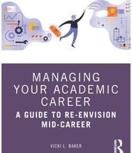 Managing Your Academic Career: A Guide to Re-Envision Mid-Career A Guide to Re-Envision Mid-Career