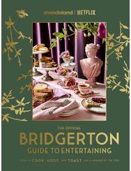 Official Bridgerton Guide to Entertaining: How to Cook, Host, and Toast Like a Member of the Ton