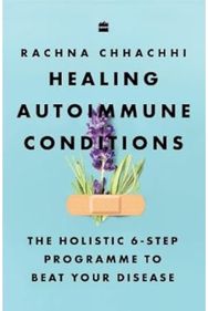 Healing Autoimmune Conditions: The Holistic 6-Step Programme to Beat Your Disease