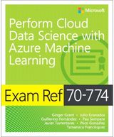 Exam Ref 70-774 Perform Cloud Data Science with Azure Machine Learning