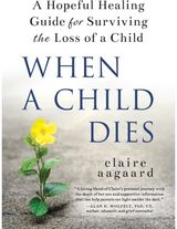 When a Child Dies A Hopeful Healing