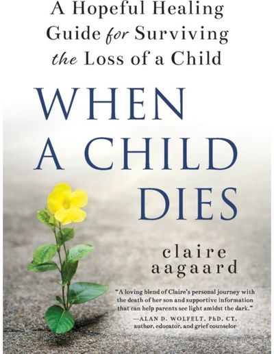 When a Child Dies A Hopeful Healing