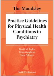 Maudsley Practice Guidelines for Physical Health Conditions in Psychiatry