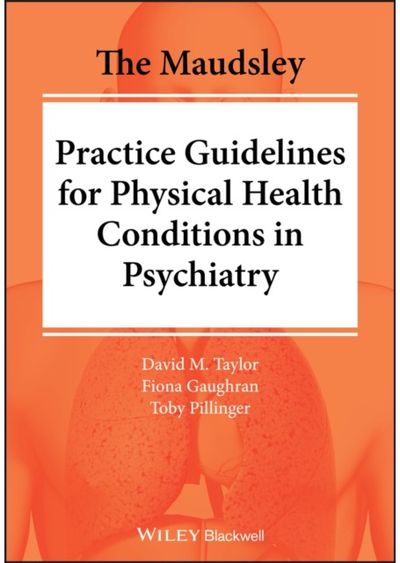 Maudsley Practice Guidelines for Physical Health Conditions in Psychiatry