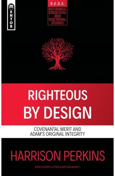 Righteous By Design Covenantal Merit and
