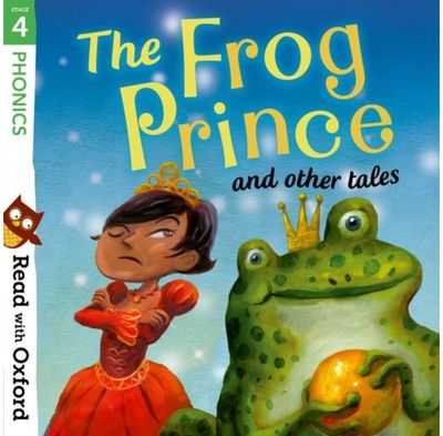 Read with Oxford: Stage 4: Phonics: The Frog Prince and Other Tales