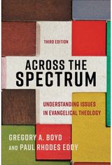 Across the Spectrum – Understanding Issues in Evangelical Theology