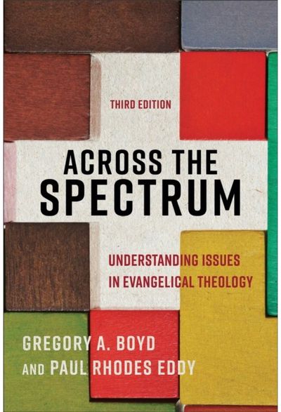 Across the Spectrum – Understanding Issues in Evangelical Theology