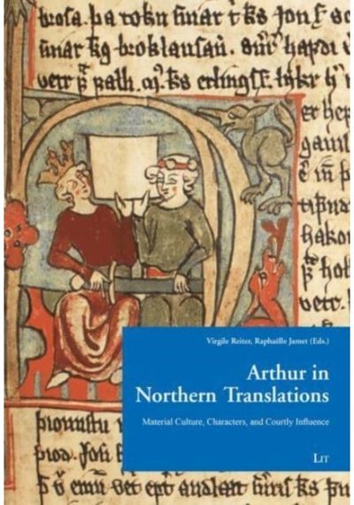 Arthur in Northern Translation Material Culture,